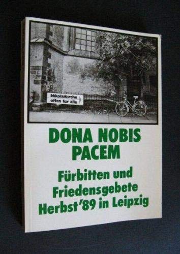Dona nobis pacem. Herbst '89 in Leipzig. Friedensgebete, Predigten, und Fürbitten Books