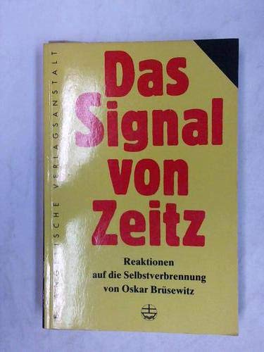 Das Signal von Zeitz: Reaktionen der Kirche, des Staates und der Medien auf die Selbstverbrennung von Oskar Brüsewitz 1976. Eine Dokumentation Books