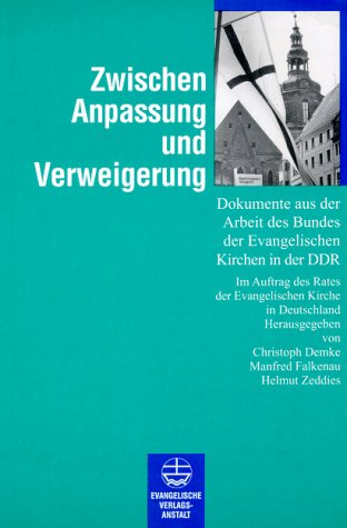 Zwischen Anpassung und Verweigerung: Dokumente aus der Arbeit des Bundes der Evangelischen Kirchen in der DDR Books