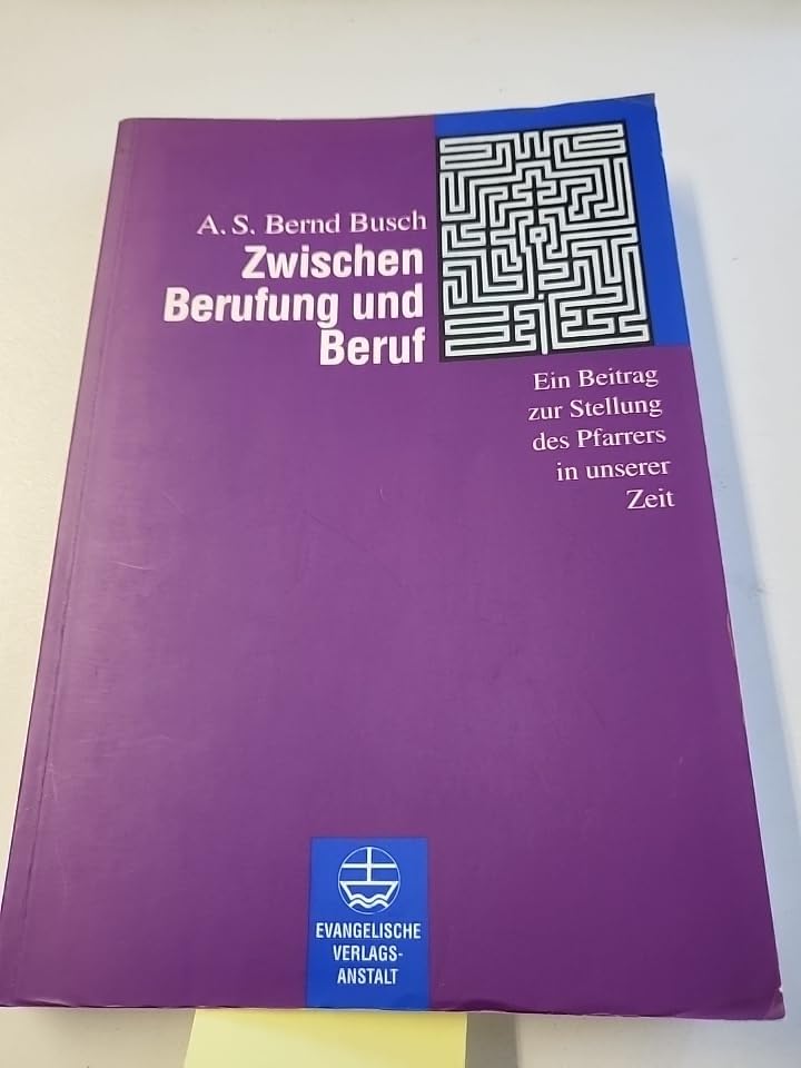 Zwischen Berufung und Beruf: Ein Beitrag zur Stellung des Pfarrers in unserer Zeit Religion & Esotericism