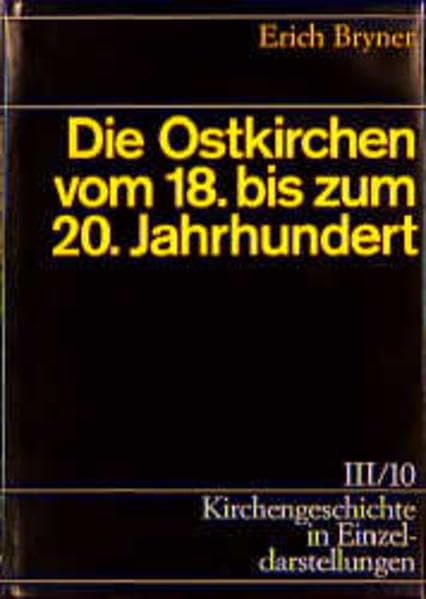 Kirchengeschichte in Einzeldarstellungen, 36 Bde., Bd.3/10, Die Ostkirchen vom 18. bis zum 20. Jahrhundert Religion & Esotericism