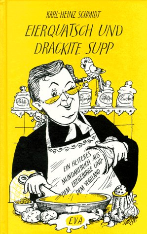 Eierquatsch und drackite Supp: Ein heiteres Mundartbuch aus dem Erzgebirge und dem Vogtland Humour & Satire