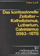 Kirchengeschichte in Einzeldarstellungen, 36 Bde., Bd.2/8, Das konfessionelle Zeitalter - Katholizismus, Luthertum, Calvinismus (1563-1675) Religion & Esotericism