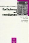 Der Kirchentag und seine Liturgien: Auf der Suche nach dem Gottesdienst von morgen Religion & Esotericism