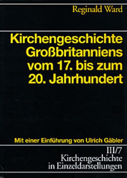 Kirchengeschichte in Einzeldarstellungen, 36 Bde., Bd.3/7, Kirchengeschichte Großbritanniens vom 17. bis zum 20. Jahrhundert: Mit e. Einf. v. Ulrich ... in Einzeldarstellungen / Neuzeit) Film, Art & Culture