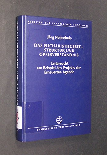 Das Eucharistiegebet - Struktur und Opferverständnis: Untersucht am Beispiel des Projekts der Erneuerten Agende Religion & Esotericism