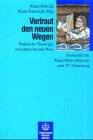Vertraut den neuen Wegen. Praktische Theologie zwischen Ost und West. Festschrift für Klaus-Peter Hertzsch zum 70. Geburststag Religion & Esotericism