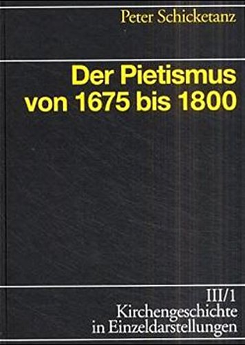 Kirchengeschichte in Einzeldarstellungen, 36 Bde., Bd.3/1, Der Pietismus von 1675 bis 1800 (Kirchengeschichte in Einzeldarstellungen / Neuzeit) Religion & Esotericism