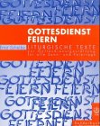 Gottesdienst feiern: Liturgische Texte zur Gottesdienstgestaltung für alle Sonn- und Festtage des Kirchenjahres: Liturgische Texte zur ... zu d. Lesepredigten 'Er ist unser Friede' Religion & Esotericism