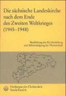 Die sächsische Landeskirche nach dem Ende des Zweiten Weltkrieges (1945 - 1948): Neubildung der Kirchenleitung und Selbstreinigung der Pfarrerschaft Books