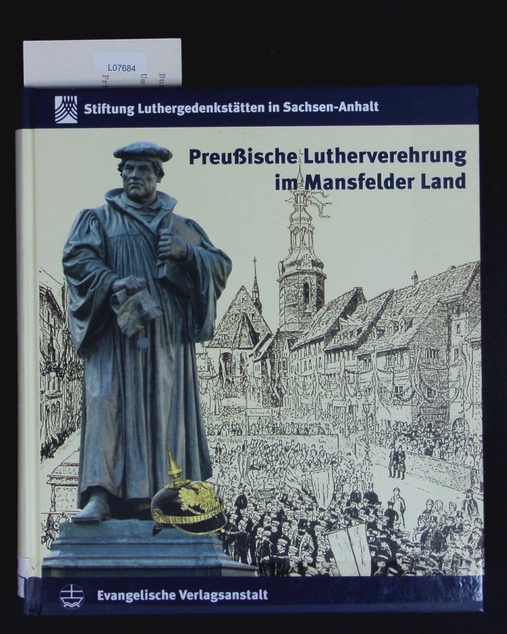 Preussische Lutherverehrung im Mansfelder Land: Aufsätze zur Ausstellung anlässlich des Preussenjubiläums 2001 Film, Art & Culture