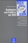 Konfession und Politik in der DDR: Das Wechselverhältnis von Kirche und Staat im Vergleich von evangelischer und katholischer Kirche Books