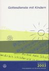 Gottesdienste mit Kindern. Handreichung von Neujahr bis Christfest 2003 Religion & Esotericism
