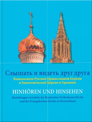 Hinhören und Hinsehen; Slysat' i videt' drug druga. Beziehungen zwischen der Russischen Orthodoxen Kirche und der Evangelischen Kirche in Deutschland Religion & Esotericism