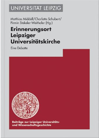 Erinnerungsort Leipziger Universitätskirche: Eine Debatte (Beitrage Zur Leipziger Universitats- Und Wissenschaftsgeschichte, Band 2) Professional & Reference Books