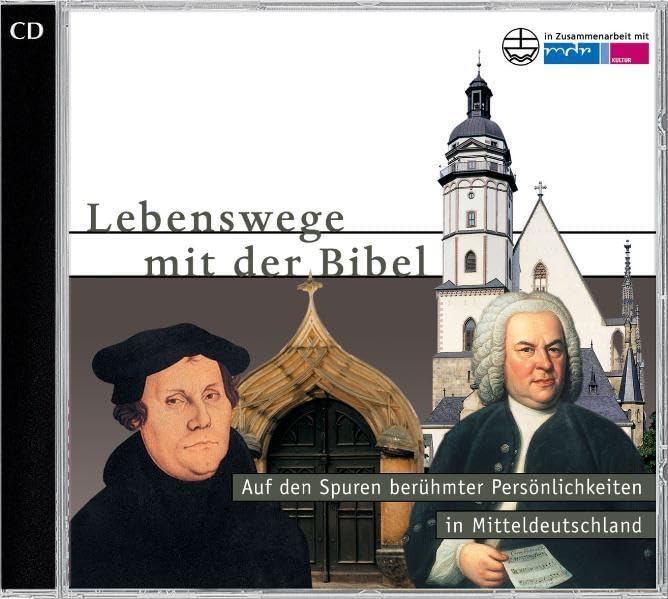 Lebenswege mit der Bibel: Auf den Spuren berühmter Persönlichkeiten in Mitteldeutschland Art & Literature