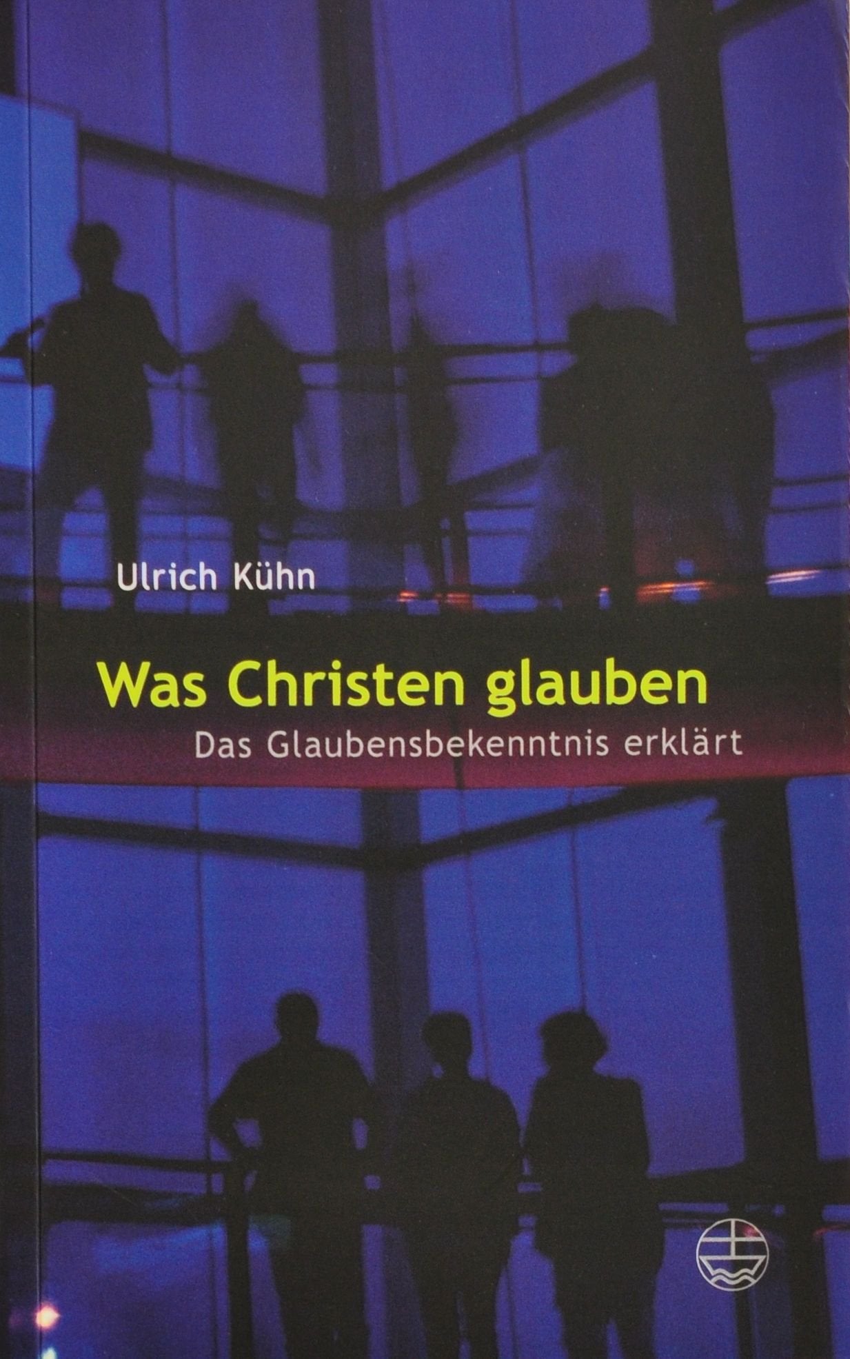 Was Christen glauben: Das Glaubensbekenntnis erklärt Religion & Esotericism
