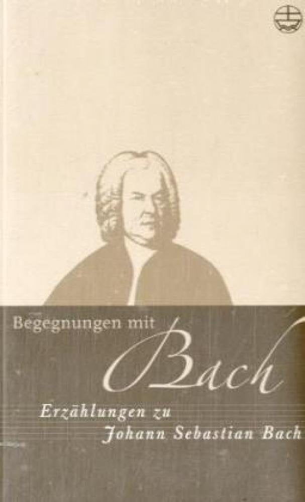 Begegnungen mit Bach. Erzählungen zu Johann Sebastian Bach Contemporary literature