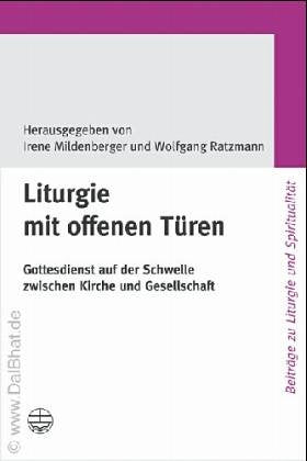 Liturgie mit offenen Türen: Gottesdienst auf der Schwelle zwischen Kirche und Gesellschaft Religion & Esotericism