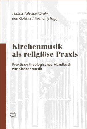 Kirchenmusik als religiöse Praxis: Praktisch-theologisches Handbuch der Kirchenmusik: Praktisch-theologisches Handbuch zur Kirchenmusik Sheet Music