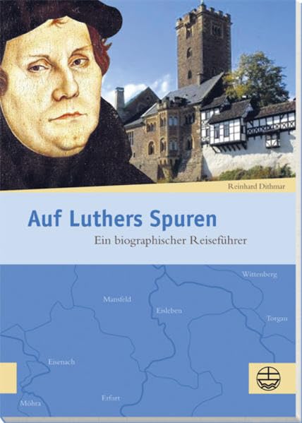 Auf Luthers Spuren: Ein biographischer Reiseführer Politics & Society