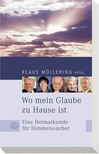 Wo mein Glaube zu Hause ist: Eine Heimatkunde für Himmelssucher Religion & Esotericism