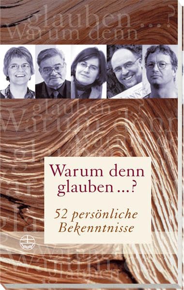 Warum denn glauben...?: 52 persönliche Bekenntnisse Memories