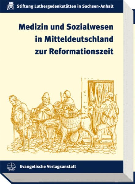 Medizin und Sozialwesen in Mitteldeutschland zur Reformationszeit (Schriften der Stiftung Luthergedenkstätten in Sachsen-Anhalt) Law
