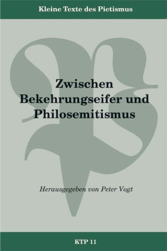 Zwischen Bekehrungseifer und Philosemitismus: Texte zur Stellung des Pietismus zum Judentum Religion & Esotericism