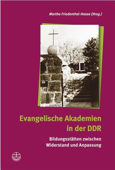 Evangelische Akademie in der DDR: Bildungsstätten zwischen Widerstand und Anpassung Education & Training