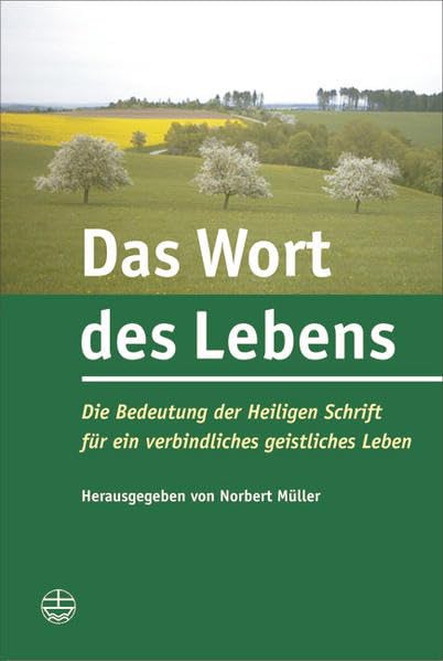 Das Wort des Lebens: Die Bedeutung der Heiligen Schrift für ein verbindliches geistliches Leben Religion & Esotericism