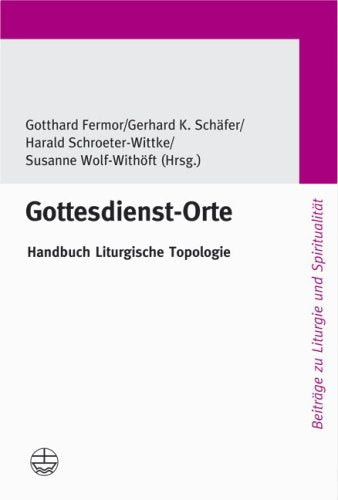 Gottesdienst-Orte: Handbuch Liturgische Topologie Günter Ruddat zum 60. Geburtstag (Beitrage Zu Liturgie Und Spiritualitat, Band 17) Mathematics