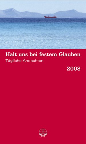 Halt uns bei festem Glauben. Tägliche Andachten 2008 Calendars