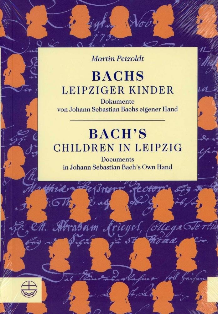 Bachs Leipziger Kinder. Bach's Children in Leipzig: Dokumente von Johann Sebastian Bachs eigener Hand: Dokumente von Johann Sebastian Bachs eigener ... Sebastian Bach's Own Hand. Text dtsch.-engl. Partnership & Love
