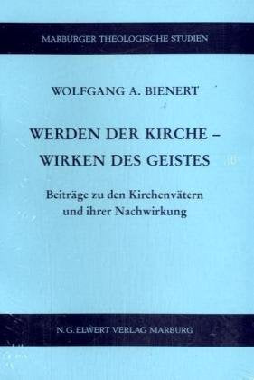 Werden der Kirche - Wirken des Geistes: Beiträge zu den Kirchenvätern und ihrer Nachwirkung Religion & Esotericism