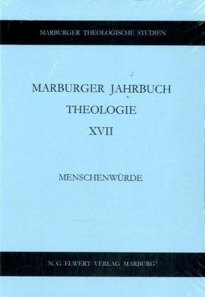 Menschenwürde: Marburger Jahrbuch Theologie XVII (Marburger Theologische Studien (MThSt)) Religion & Esotericism