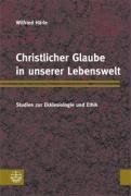 Christlicher Glaube in unserer Lebenswelt: Studien zur Ekklesiologie und Ethik Religion & Esotericism