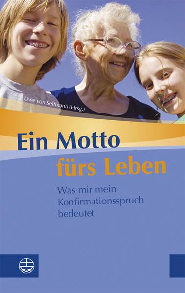 Ein Motto fürs Leben: Was mir mein Konfirmationsspruch bedeutet. Edition Der Sonntag Politics & Society