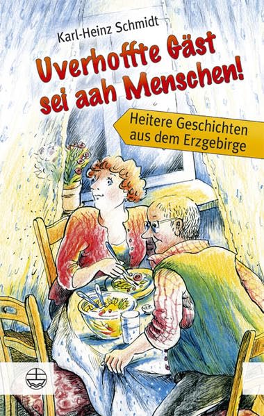 Uverhoffte Gäst sei aah Menschen!: Heitere Geschichten aus dem Erzgebirge Humour & Satire