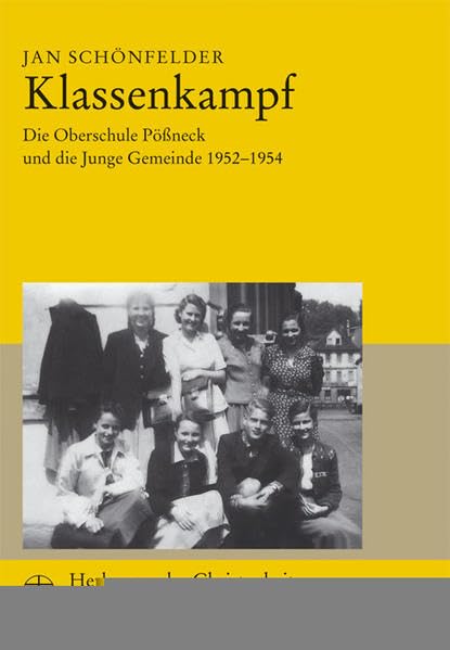 Klassen-Kampf: Die Oberschule Pößneck und die Junge Gemeinde 1952-1954 (Herbergen der Christenheit, Sonderband 12) German history