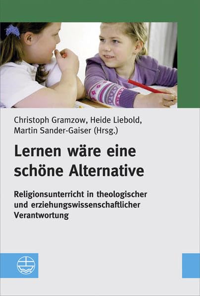 Lernen wäre eine schöne Alternative: Religionsunterricht in theologischer und erziehungswissenschaftlicher Verantwortung: Religionsunterricht in ... für Helmut Hanisch zum 65. Geburtstag Education & Training