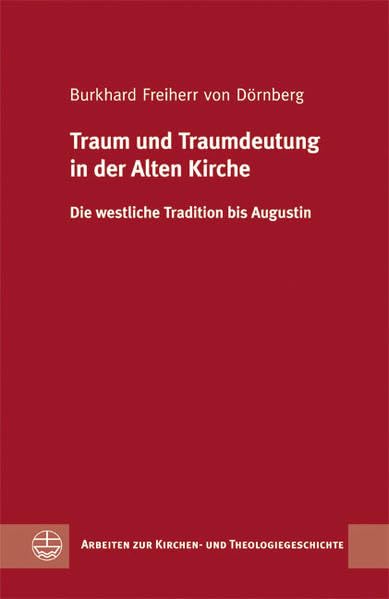 Traum und Traumdeutung in der Alten Kirche. Die westliche Tradition bis Augustin Religion & Esotericism