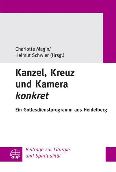 Kanzel, Kreuz und Kamera konkret. Ein Gottesdienstprogramm aus Heidelberg Religion & Esotericism