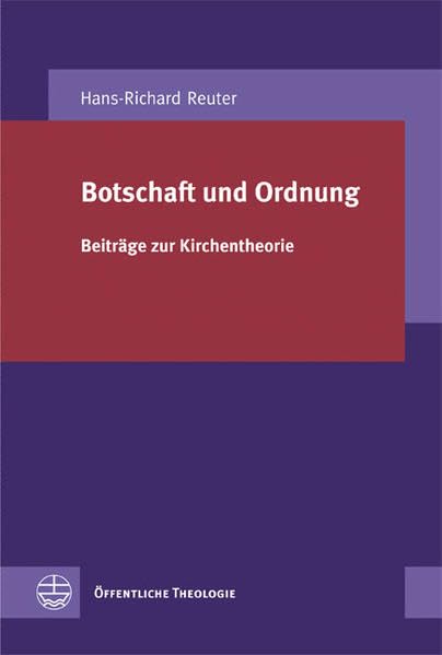Botschaft und Ordnung: Beiträge zur Kirchentheorie (Öffentliche Theologie (ÖTh)) Law