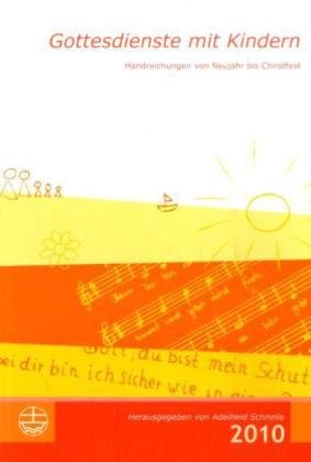 Gottesdienste mit Kindern 2010: Handreichungen von Neujahr bis Christfest 2010 Religion & Esotericism