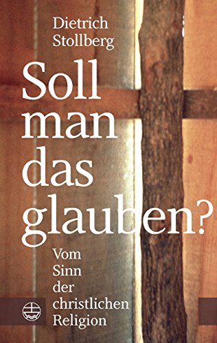 Soll man das glauben?: Vom Sinn der christlichen Religion Religion & Esotericism