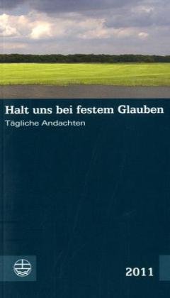 Halt uns bei festem Glauben 2011: Tägliche Andachten Religion & Esotericism