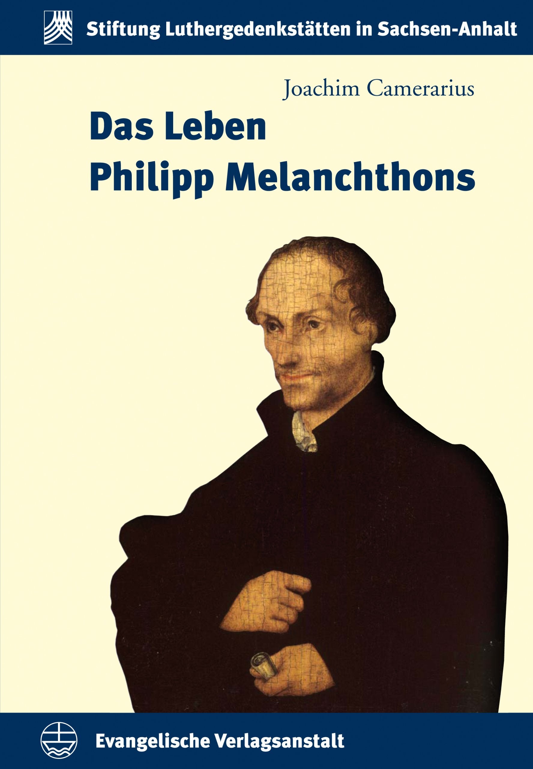 Das Leben Philipp Melanchthons (Schriften der Stiftung Luthergedenkstätten in Sachsen-Anhalt) Philosophy