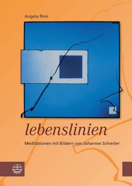 Lebenslinien: Meditationen mit Bildern von Johannes Schreiter Religion & Esotericism