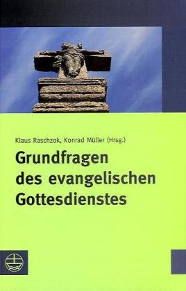 Grundfragen des evangelischen Gottesdienstes Religion & Esotericism